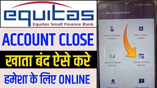 Equitas small finance bank account closed online  equitas bank account kaise band kare permanent [upl. by Ehr]