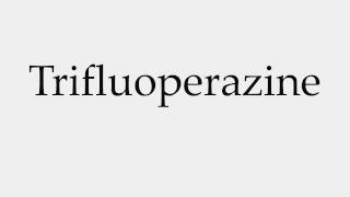 How to Pronounce Trifluoperazine [upl. by Leah]