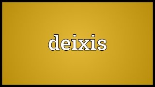 Deixis Meaning [upl. by Naimaj]