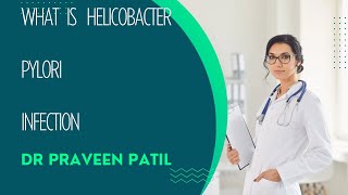 Helicobacter Pylori Infection  Dr Praveen Patil [upl. by Isaak102]