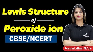 Lewis Structure of Peroxide Ion  Atoms amp Molecules  Class 9 amp 10  Poonam maam  ATP STAR kota [upl. by Fuller]