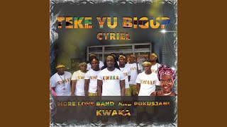 Teke Yu Bigup [upl. by Kesley987]