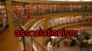 What does associationism mean [upl. by Muire]