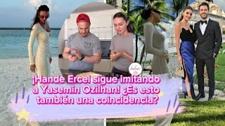 ¡Hande Ercel sigue imitando a Yasemin Ozilhan¿Es esto también una coincidencia handeercel kerem [upl. by Suoivatram]