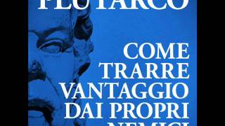 AudiolibroPlutarcoCome trarre vantaggio dai propri nemici [upl. by Rehpoitsirhc]