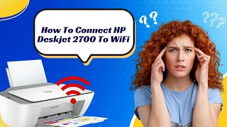 How to Connect HP Deskjet 2700 to WiFi  Printer Tales [upl. by Enid]