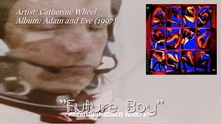 Future Boy  Catherine Wheel 1997 FLAC HD Video [upl. by Sellig]