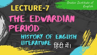 Lecture7  The Edwardian Period in English Literature  History of English Literature [upl. by Tera]