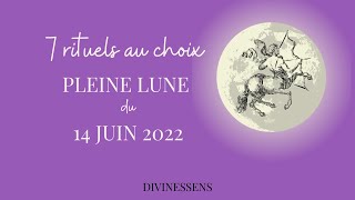 Pleine Lune 14 juin 2022  Rituels 7 cartes au choix [upl. by Hseham]