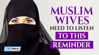 MUSLIM WIVES NEED TO LISTEN THIS REMINDER [upl. by Analra]