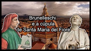 Filippo Brunelleschi  O Arquiteto da Cúpula da Catedral de Santa Maria del Fiore [upl. by Flodnar]