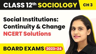 Class 12 Sociology Chapter 3  NCERT Solutions  Social Institutions  Continuity and Change 202223 [upl. by Ellennej]