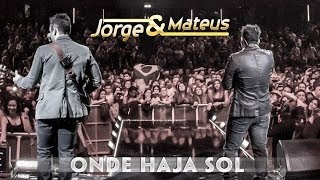 Jorge amp Mateus  Onde Haja Sol  Novo DVD Live in London  Clipe Oficial [upl. by Belier]