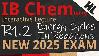 NEW 2025 EXAM  IB Chemistry R12  Energy Cycles In Reactions AHL  Interactive Lecture [upl. by Ahtabbat]