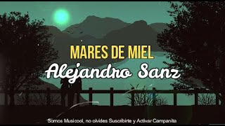 AlejandroSanz  Mares de Miel  Alejandro Sanz LETRA [upl. by Machos]