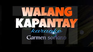 WALANG KAPANTAY carmen soriano karaoke [upl. by Maurilla427]