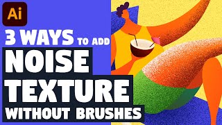 3 WAYS to add NOISE GRAIN TEXTURE without any brushes  Illustrator tutorial [upl. by Lonnie113]