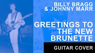 Greetings To The New Brunette by Billy Bragg ft Johnny Marr  Guitar Cover [upl. by Tom906]