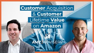 Understanding Customer Acquisition amp Customer Lifetime Value on Amazon [upl. by Rochette]