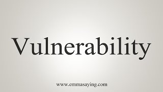 How To Say Vulnerability [upl. by Naman]