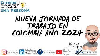 ✅ NUEVA JORNADA LABORAL DE 46 HORAS A LA SEMANA EN COLOMBIA 2024 [upl. by Nessie]