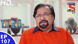 YARO Ka Tashan  यारों का टशन  Episode 107  21st December 2016 [upl. by Gideon]