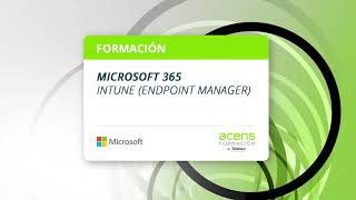 Curso de Microsoft Intune Endpoint Manager Formaciónacens [upl. by Aihsoj]