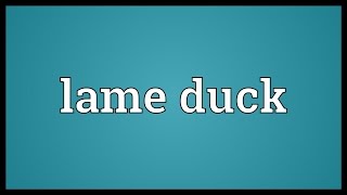 Lame duck Meaning [upl. by Jeremiah]