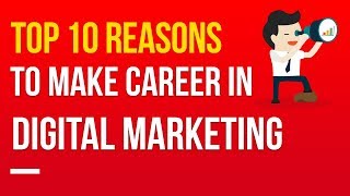 Top 10 Reasons To Make a Career In Digital Marketing [upl. by Ecirtra786]