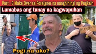 Part3 Make Over sa Foreigner na Nanghihingi ng Pagkain Lumabas ang tunay na kaguwapuhan [upl. by Teresa]