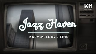 Kary Melody Jazz Haven A Symphony for Serenity  Kary Melody  Ep10 [upl. by Ihab]