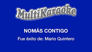 Nomás Contigo  Multikaraoke  Fue Éxito de Mario Quintero [upl. by Suhsoj311]