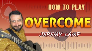 Overcome Jeremy Camp  How To Play On Guitar [upl. by Aridan]