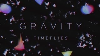 Timeflies  Gravity Official Audio [upl. by Erdah642]