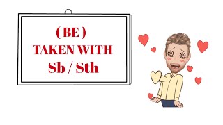 English Tutor Nick P Verb Phrase 419 Be Taken With Someone or Something  Animated [upl. by Chev]