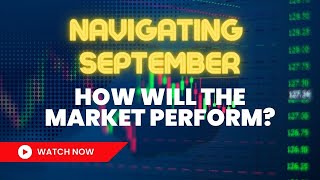 Navigating September How Will the Market Perform [upl. by Stoecker]