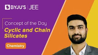 Cyclic and Chain Silicates  CHEMISTRY  JEE  Concept of the Day  Kartikey Sir [upl. by Hoffman]