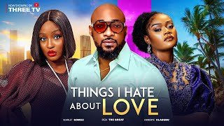 THINGS I HATE ABOUT LOVE  DEZA THE GREAT CHINENYE ULAEGBU SCARLET GOMEZ [upl. by Efron]