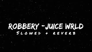 Robbery  Juice Wrld Slowed  Reverb  Lyrical Reverb [upl. by Oileduab248]