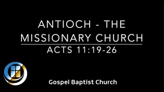 Antioch – The Missionary Church – Acts 111926 [upl. by Nabla64]