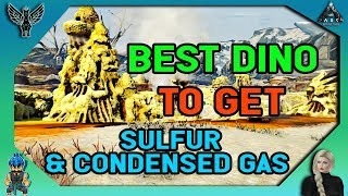 ARK EXTINCTION Best Dino To Get Sulfur amp Condensed Gas [upl. by Plerre]