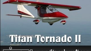 Titan Tornado II experimental amateurbuilt light sport aircraft [upl. by Ennovyahs]