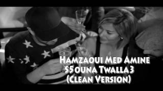 Hamzaoui Med Amine Clean Version سخونة تولع S5ouna Twala3 2015 [upl. by Enois223]