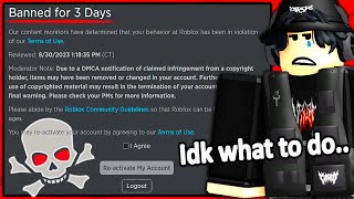 My account is getting deleted and there is nothing I can do ROBLOX DMCA BAN PROBLEM [upl. by Ilehs]