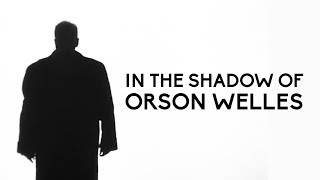 61 In the Shadow of Orson Welles  Dans l’ombre d’Orson Welles [upl. by Liag]