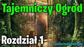 Tajemniczy Ogród  Rozdział 1  Frances Hodgson Burnett  Audiobook za darmo  pawcioaudiobooki [upl. by Harilda]