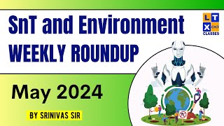 SnT and Environment Weekly Roundup  By Srinivas sir  Current Affairs  LTX Classes [upl. by So204]