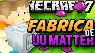 A ERA DO FUTURO 7 Fabrica de UUMatter Infinita   Minecraft [upl. by Mera]