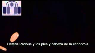 Ceteris Paribus y los pies y cabeza de la economía [upl. by Raouf]