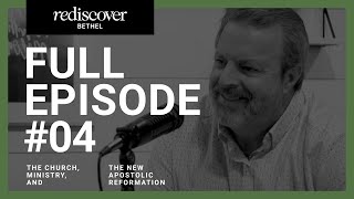 Rediscover Bethel  Episode 4 The Church Ministry and the New Apostolic Reformation [upl. by Claman]